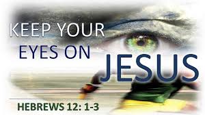 Keep Your Eyes On Jesus