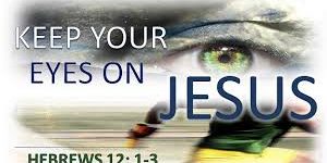 Keep Your Eyes On Jesus